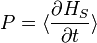  P=\langle \frac{\partial H_S}{\partial t }\rangle 