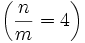 \left(\frac{n}{m} = 4\right)