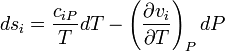 d {s_i}  = {{c_{i P} } \over T}dT - \left( {{{\partial v_i } \over {\partial T}}} \right)_P dP