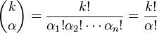 \binom{k}{\alpha} = \frac{k!}{\alpha_1! \alpha_2! \cdots \alpha_n! } = \frac{k!}{\alpha!} 