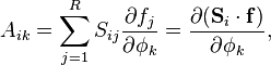  A_{ik} = \sum_{j = 1}^R S_{ij} \frac{\partial f_j}{\partial \phi_k} = \frac{\partial (\mathbf{S}_i \cdot \mathbf{f})}{\partial \phi_k}, 