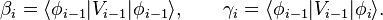  \beta_i = \langle\phi_{i-1}|V_{i-1}|\phi_{i-1}\rangle , \qquad \gamma_i = \langle\phi_{i-1}|V_{i-1}|\phi_{i}\rangle.  