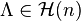 \Lambda \in \mathcal{H}(n)