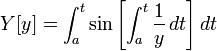 Y[y] = \int_a^t \sin \left[\int_a^t \frac{1}{y} \,dt\right] dt