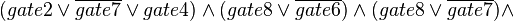 (gate2\vee \overline{gate7}\vee gate4)\wedge (gate8\vee \overline{gate6})\wedge (gate8\vee \overline{gate7})\wedge 