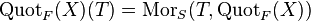 \operatorname{Quot}_F(X)(T) = \operatorname{Mor}_S(T, \operatorname{Quot}_F(X))