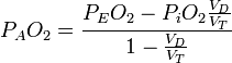 P_A O_2 = \frac{P_E O_2 - P_i O_2 \frac{V_D}{V_T}}{1- \frac{V_D}{V_T}}