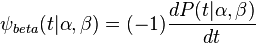 \psi _{beta}(t|\alpha ,\beta )=(-1)\frac{dP(t|\alpha ,\beta )}{dt}