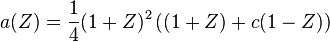 a(Z)=\frac14(1+Z)^2\,((1+Z)+c(1-Z))