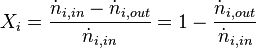 X_{i}=\frac{\dot{n}_{i,in}-\dot{n}_{i,out}}{\dot{n}_{i,in}}=1-\frac{\dot{n}_{i,out}}{\dot{n}_{i,in}}