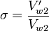  \sigma = \frac{V'_{w2}}{V_{w2}} 