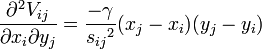 {\partial^2 V_{ij}\over\partial x_i\partial y_j} = {-\gamma\over {s_{ij}}^2} {(x_j - x_i)}{(y_j-y_i)} 