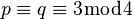 \textstyle p \equiv q \equiv 3 \bmod 4