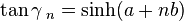  \tan \gamma\,_n = \sinh (a+nb)