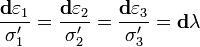 \frac{\mathbf{d}\varepsilon_1}{\sigma'_1}=\frac{\mathbf{d}\varepsilon_2}
{\sigma'_2}=\frac{\mathbf{d}\varepsilon_3}{\sigma'_3}=\mathbf{d}\lambda