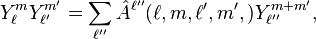 
Y_\ell^m Y_{\ell'}^{m'} = \sum_{\ell''} \hat{A}^{\ell''}(\ell,m,\ell',m',) Y_{\ell''}^{m+m'},
