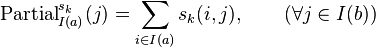 
\text{Partial}_{I(a)}^{s_{k}}(j)=\sum_{i \in I(a)}s_{k}(i,j), \qquad (\forall j \in I(b))
