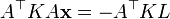 A^\top K A \mathbf{x} = -A^\top K L