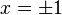 x = \pm 1