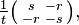  \tfrac{1}{t}\bigl( \begin{smallmatrix}\\ s&-r\\- r&-s\end{smallmatrix} \bigr),