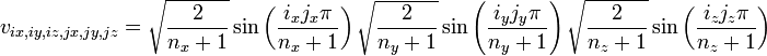 v_{ix,iy,iz,jx,jy,jz} = 
\sqrt{\frac{2}{n_x+1}} \sin\left(\frac{i_x j_x \pi}{n_x+1}\right)
\sqrt{\frac{2}{n_y+1}} \sin\left(\frac{i_y j_y \pi}{n_y+1}\right)
\sqrt{\frac{2}{n_z+1}} \sin\left(\frac{i_z j_z \pi}{n_z+1}\right)
