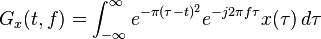  G_x(t,f) = \int_{-\infty}^\infty e^{-\pi(\tau-t)^2}e^{-j2\pi f\tau}x(\tau) \, d\tau 