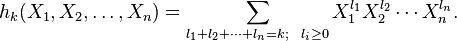  h_k (X_1, X_2, \dots,X_n) = 
\sum_{l_1+l_2+ \cdots + l_n=k; ~~ l_i \geq 0 } 
X_{1}^{l_1} X_{2}^{l_2} \cdots X_{n}^{l_n}.