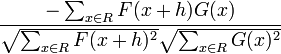 \dfrac{-\sum_{x\in R}F(x+h)G(x)}{\sqrt{\sum_{x\in R}F(x+h)^{2}}\sqrt{\sum_{x\in R}G(x)^{2}}}