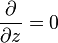 \frac{\partial}{\partial z} = 0