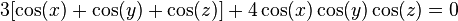 3[\cos(x) + \cos(y) + \cos(z)] +  4 \cos(x)\cos(y)\cos(z) = 0