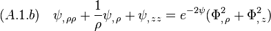 (A.1.b)\quad  \psi_{,\,\rho\rho}+\frac{1}{\rho}\psi_{,\,\rho}+\psi_{,\,zz}=e^{-2\psi}\big(\Phi^2_{,\,\rho}+\Phi^2_{,\,z}\big)