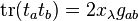  {\rm tr}(t_at_b)= 2x_\lambda g_{ab}