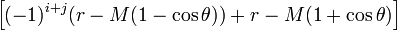 \Big[(-1)^{i+j}(r-M(1-\cos\theta))+r-M(1+\cos\theta) \Big]
