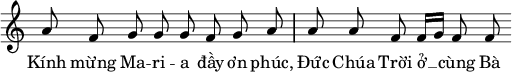 
{ \new Staff \with { \remove "Time_signature_engraver" }
 \relative g' { \autoBeamOff a8 f8 g8 g8 g8 f8 g8 a8 a8 a8 f8 f16[ g16] f8 f8 }
 % Typographic acrobatics are required because the installed fonts lack support for Latin Extended-B and Latin Extended Additional.
 \addlyrics {
  Kính
  \markup { \concat { mù \translate #'(-0.4 . -0.2) ’ ng } }
  Ma -- ri -- a
  \markup { \concat { đâ \translate #'(-1 . 0.5) ` y } }
  \markup { \concat { o \translate #'(-0.4 . -0.2) ’ n } }
  phúc,
  \markup { \concat { Đú \translate #'(-0.4 . -0.2) ’ c } }
  Chúa
  \markup { \concat { Trò \translate #'(-0.4 . -0.2) ’ i } }
  \markup { \concat { o \translate #'(-0.9 . 1) \teeny ? \translate #'(0 . -0.3) ’ } } __
  cùng
  Bà
 }
}
