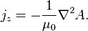 j_z = -\frac{1}{\mu_0}\nabla^2 A. 