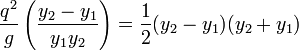 {q^2 \over g} \left({{y_2 - y_1} \over {y_1y_2}} \right) = {1 \over 2} ({y_2 - y_1})({y_2 + y_1})