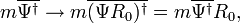 
m \overline{\Psi^\dagger} \rightarrow 
 m \overline{(\Psi R_0)^\dagger} = m \overline{ \Psi^\dagger }R_0,
