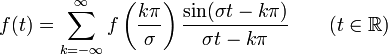 f(t) = \sum_{k=-\infty}^\infty f\left(\frac{k\pi}{\sigma}\right)\frac{\sin(\sigma t-k\pi)}{\sigma t-k\pi} \qquad (t\in \mathbb{R})