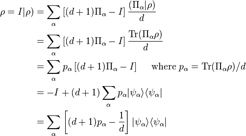  \begin{align} \rho = I | \rho ) &= \displaystyle \sum_\alpha \left[ (d+1)\Pi_\alpha - I \right] \frac{ (\Pi_\alpha|\rho)}{d} \\
&= \displaystyle \sum_\alpha \left[ (d+1)\Pi_\alpha - I \right] \frac{ \mathrm{Tr}(\Pi_\alpha\rho)}{d} \\
&= \displaystyle \sum_\alpha p_\alpha \left[ (d+1)\Pi_\alpha - I \right] \quad \text{ where } p_\alpha = \mathrm{Tr}(\Pi_\alpha\rho)/d\\
&= \displaystyle -I + (d+1) \sum_\alpha p_\alpha |\psi_\alpha \rangle \langle \psi_\alpha | \\
&= \displaystyle \sum_\alpha \left[ (d+1)p_\alpha - \frac1d \right]  |\psi_\alpha \rangle \langle \psi_\alpha |
\end{align} 