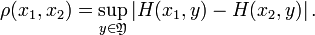 
\rho(x_1,x_2)=\sup_{y\in\mathfrak{Y}}\left| H(x_1,y)-H(x_2,y)\right|.
