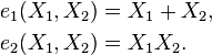 \begin{align}
 e_1(X_1,X_2)  &= X_1 + X_2,\\  
 e_2(X_1,X_2) &= X_1X_2.\,\\
\end{align}