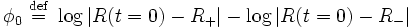 
\phi_{0} \ \stackrel{\mathrm{def}}{=}\   \log \left| R(t=0) - R_{+} \right| - \log \left| R(t=0) - R_{-} \right|
