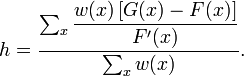 h = \dfrac{\sum_{x}\dfrac{w(x)\left [ G(x)-F(x) \right ]}{F'(x)}}{\sum_{x}w(x)}.