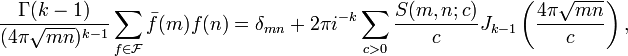 
\frac{\Gamma(k-1)}{(4\pi \sqrt{mn})^{k-1}} \sum_{f \in \mathcal{F}} \bar{f}(m) f(n) = \delta_{mn} + 2\pi i^{-k} \sum_{c > 0}\frac{S(m,n;c)}{c} J_{k-1}\left(\frac{4\pi \sqrt{mn}}{c}\right),
