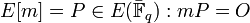 E[m] = {P \in  E(\mathbb{\bar {F}}_q) : mP = O}