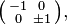 \bigl( \begin{smallmatrix}\\ -1&0\\ 0& \pm 1\end{smallmatrix} \bigr),