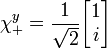 \chi_+^y = {1 \over \sqrt{2}} \begin{bmatrix}
 1\\
 i\\
\end{bmatrix} 
