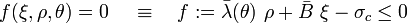 
   f(\xi, \rho, \theta) = 0 \, \quad \equiv \quad
   f := \bar{\lambda}(\theta)~\rho + \bar{B}~\xi - \sigma_c \le 0 
 