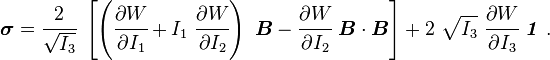 
   \boldsymbol{\sigma}
     = \cfrac{2}{\sqrt{I_3}}~\left[\left(\cfrac{\partial W}{\partial I_1} +
          I_1~\cfrac{\partial W}{\partial I_2}\right)~\boldsymbol{B} -
         \cfrac{\partial W}{\partial I_2}~\boldsymbol{B}\cdot\boldsymbol{B}\right] +
         2~\sqrt{I_3}~\cfrac{\partial W}{\partial I_3}~\boldsymbol{\mathit{1}}~.
 