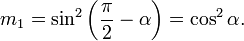 m_1=\sin^2\left(\frac{\pi}{2}-\alpha\right)=\cos^2 \alpha.\,\!